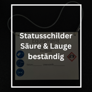 Statusschilder Säure & Lauge beständig